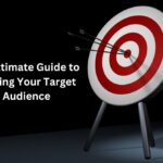 An Ultimate Guide to Finding Your Target Audience