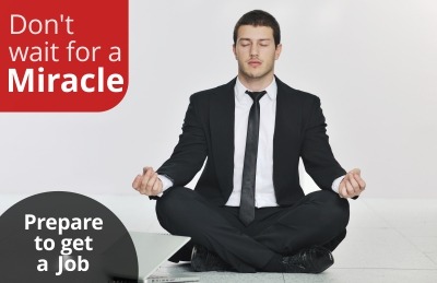 Take the first step and prepare to get a job Man in a suit meditating beside a laptop, with the text Do not wait for a Miracle and Prepare to get a Job